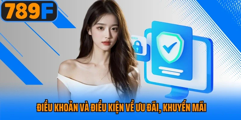 Điều khoản và điều kiện về ưu đãi, khuyến mãi