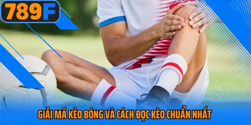 Giải mã kèo bóng và cách đọc kèo chuẩn nhất 