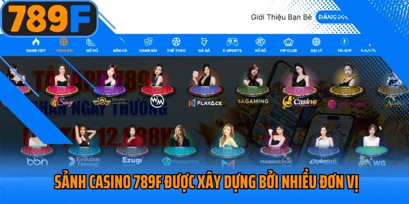 Sảnh casino 789f được xây dựng bởi nhiều đơn vị
